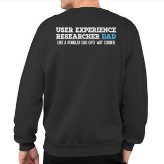 User Experience Researcher Dad Sweatshirt Back Print | Mazezy