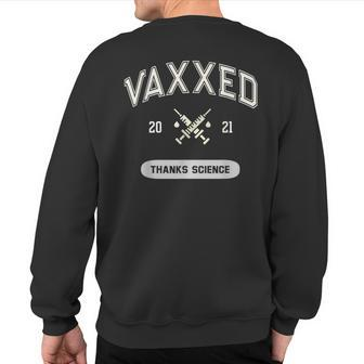 Vaccinated Fully Vaxxed 2021 Thanks Science I Got The Shot Sweatshirt Back Print | Mazezy