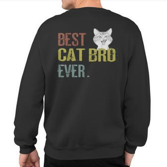 Vintage Best Cat Bro Ever Brother Birthday Gitf Sweatshirt Back Print | Mazezy