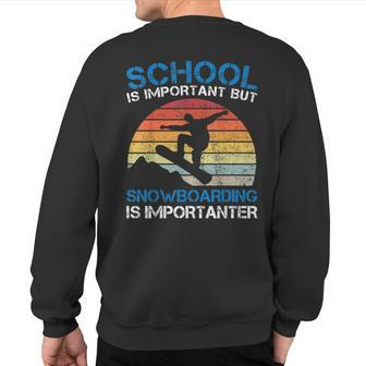 Vintage School Is Important But Snowboarding Is Importanter Sweatshirt Back Print | Mazezy
