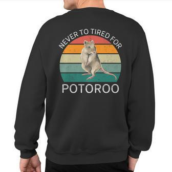 Vintage Never To Tired For Potoroo Retro Potoroo Lover Sweatshirt Back Print | Mazezy AU