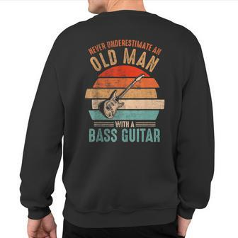 Vintage Never Underestimate An Old Man With A Bass Guitar Sweatshirt Back Print - Seseable