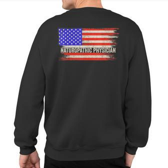 Vintage Usa American Flag Naturopathic Physician Patriotic Sweatshirt Back Print | Mazezy