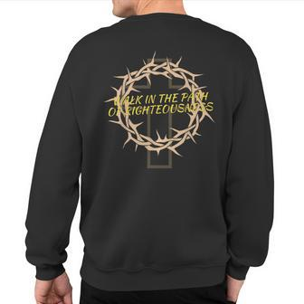 Walk In The Path Of Righteousness Sweatshirt Back Print | Mazezy