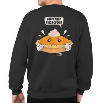 You Wanna Piece Of Me Pumpkin Pie Lover Thanksgiving Sweatshirt Back Print - Seseable