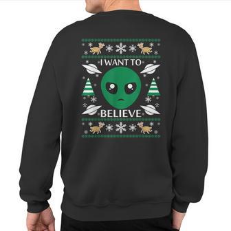I Want To Believe Alien Christmas Sweatshirt Back Print - Thegiftio UK