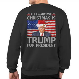All I Want For Christmas Is A New President Trump 2024 Xmas Sweatshirt Back Print - Monsterry