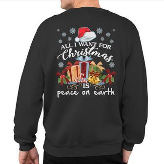 All I Want For Christmas Is Peace On Earth Sweatshirt Back Print - Seseable