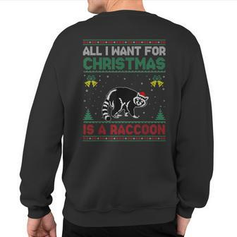 All I Want For Christmas Is A Raccoon Ugly Sweater Sweatshirt Back Print - Seseable