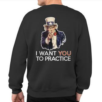 I Want You To Practice Band Director Or Coach T Sweatshirt Back Print | Mazezy