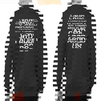 Warning May Start Talking About Cão De Castro Laboreiro Dogs Sweatshirt Back Print | Mazezy