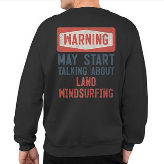 Warning May Start Talking About Land Windsurfing Sweatshirt Back Print | Mazezy