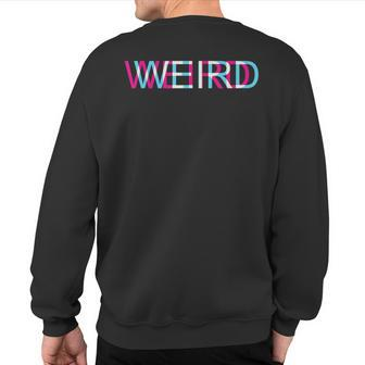 Weird Rave Glitch I Trippy Edm Festival Clothing Techno Sweatshirt Back Print | Mazezy