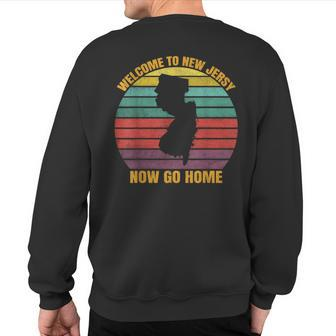 Welcome To New Jersey Now Go Home Sweatshirt Back Print | Mazezy