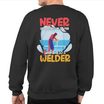 Welder Never Underestimate An Old Man Sweatshirt Back Print - Thegiftio UK