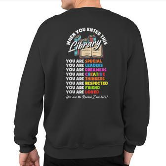 When You Enter This Library Librarian Book Lover Sweatshirt Back Print | Mazezy