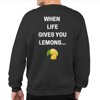 When Life Gives You Lemons Motivational 2018 Quote Sweatshirt Back Print | Mazezy