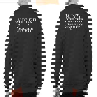 White Trash Supervisor Sweatshirt Back Print | Mazezy