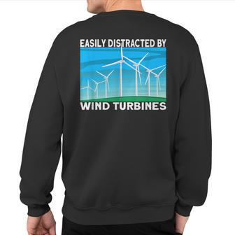 Windmill Easily Distracted By Wind Turbine Technician Sweatshirt Back Print | Mazezy