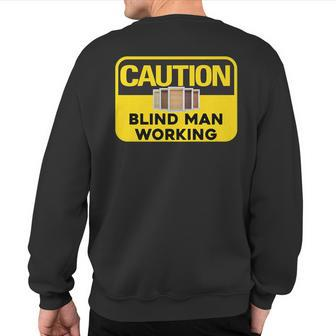 Window Blinds Installer Blind Man Working Sweatshirt Back Print | Mazezy