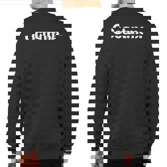 The Word Costume A That Says Costume Sweatshirt Back Print | Mazezy