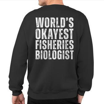 World's Okayest Fisheries Biologist Coworker Sweatshirt Back Print | Mazezy UK