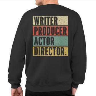 Writer Producer Actor Director Filmmaker Movie Theater Sweatshirt Back Print | Mazezy