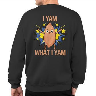 I Yam What I Yam Sweet Potato Thanksgiving Pun Sweatshirt Back Print | Mazezy