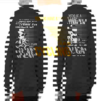 Yes I Do Have A Retirement Plan I Plan On Cycling Sweatshirt Back Print | Mazezy