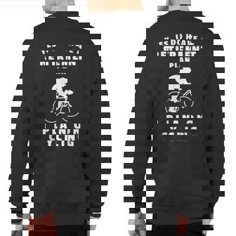 Yes I Do Have A Retirement Plan I Plan On Cycling Sweatshirt Back Print | Mazezy