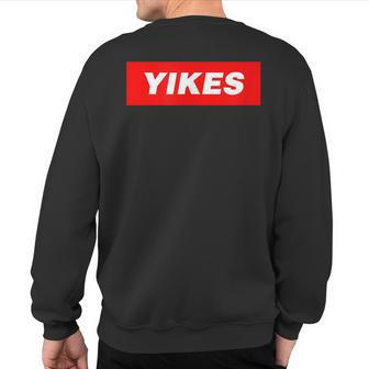 Yikes Box Word Slang Rap Party Cloud Skater Meme Sweatshirt Back Print | Mazezy