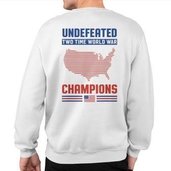 4Th Of July Undefeated 2 Time World War Champions Sweatshirt Back Print | Mazezy