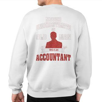 Accountant Never Underestimate An Old Man Sweatshirt Back Print - Seseable