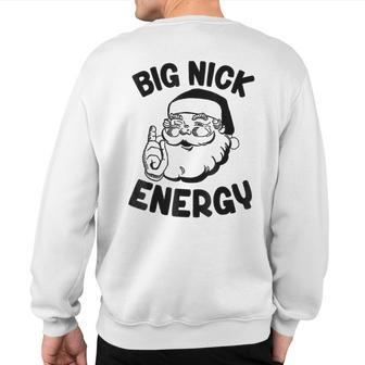 Big Nick Energy Santa Naughty Adult Humor Christmas Sweatshirt Back Print - Thegiftio UK
