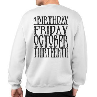 My Birthday Friday October Thirnth T Sweatshirt Back Print | Mazezy