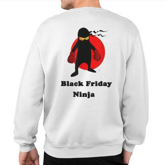 Black Friday Ninja For After Thanksgiving Sales Sweatshirt Back Print | Mazezy
