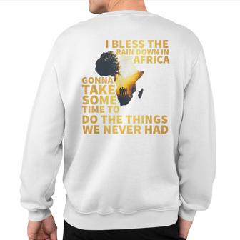 I Bless The Rain Down In Africa 90S 80S Old School Sweatshirt Back Print | Mazezy