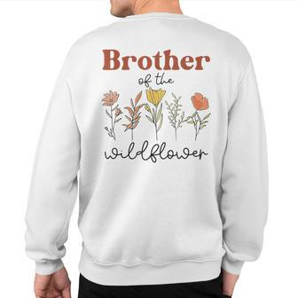Brother Of The Wildflower Birthday Baby Shower Wildflower Sweatshirt Back Print | Mazezy