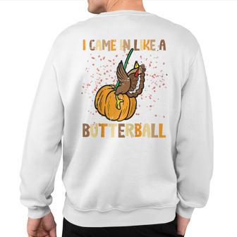 I Came In Like A Butterball Thanksgiving Turkey Men Sweatshirt Back Print - Thegiftio UK