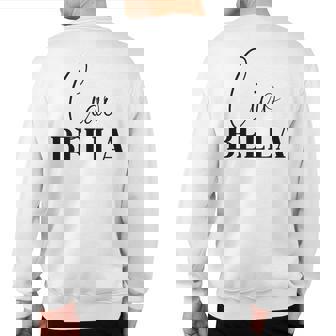 Ciao Bella Cool For Italians Sweatshirt Back Print | Mazezy