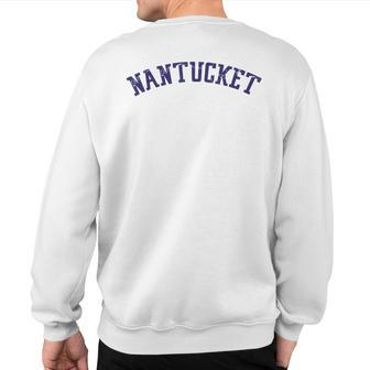 Classic Nantucket With Distressed Lettering Across Chest Sweatshirt Back Print | Mazezy
