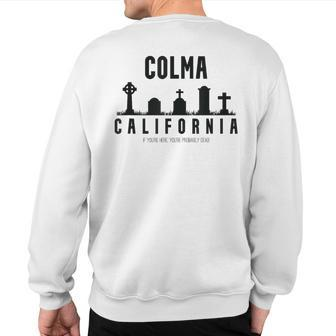 Colma California Sweatshirt Back Print | Mazezy