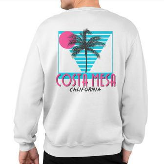 Costa Mesa California T Retro Ca Cool Sweatshirt Back Print | Mazezy