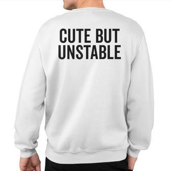 Cute But Unstable Sarcasm Quote Sweatshirt Back Print | Mazezy