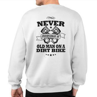 Dirt Bike Never Underestimate An Old Man Sweatshirt Back Print - Seseable