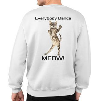 Everybody Dance Meow Kitten Cat Dancing Kitty Sweatshirt Back Print | Mazezy