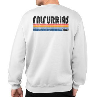 Falfurrias Tx Hometown Pride Retro 70S 80S Style Sweatshirt Back Print | Mazezy
