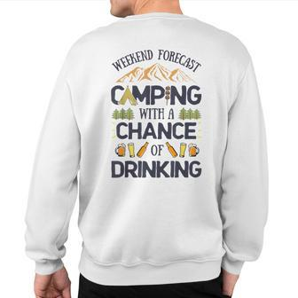 Weekend Forecast Camping A Chance Of Drinking T Camper Sweatshirt Back Print - Seseable