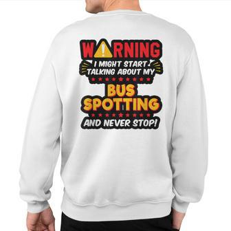 Bus Spotting Bus Spotter Joke Graphic Sweatshirt Back Print | Mazezy