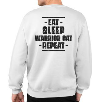Eat Sleep Warrior Cat Repeat Amazing Cat Lover Sweatshirt Back Print - Monsterry AU